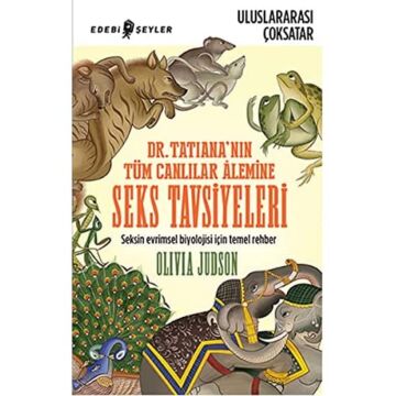 DR.TATIANANIN TÜM CAN.ALEMİNE SEKS TAVSİYELERİ: Seksin Evrimsel Biyolojisi İçin Temel Rehber