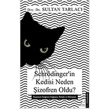 Schrödinger'in Kedisi Neden Şizofren Oldu?: Kuantum Fiziğinin Değişimi, Felsefe ve Mistisizm