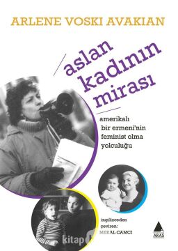 Aslan Kadının Mirası: Amerikalı Bir Ermeni'nin Feminist Yolculuğu