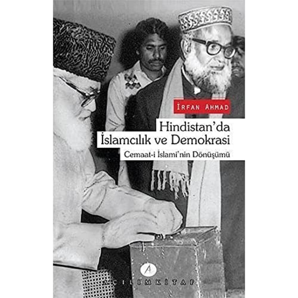 Hindistan'da İslamcılık ve Demokrasi Cemaat-i İslami'nin Dönüşümü