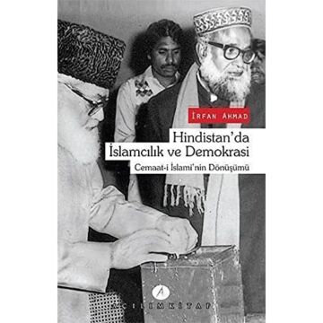 Hindistan'da İslamcılık ve Demokrasi Cemaat-i İslami'nin Dönüşümü