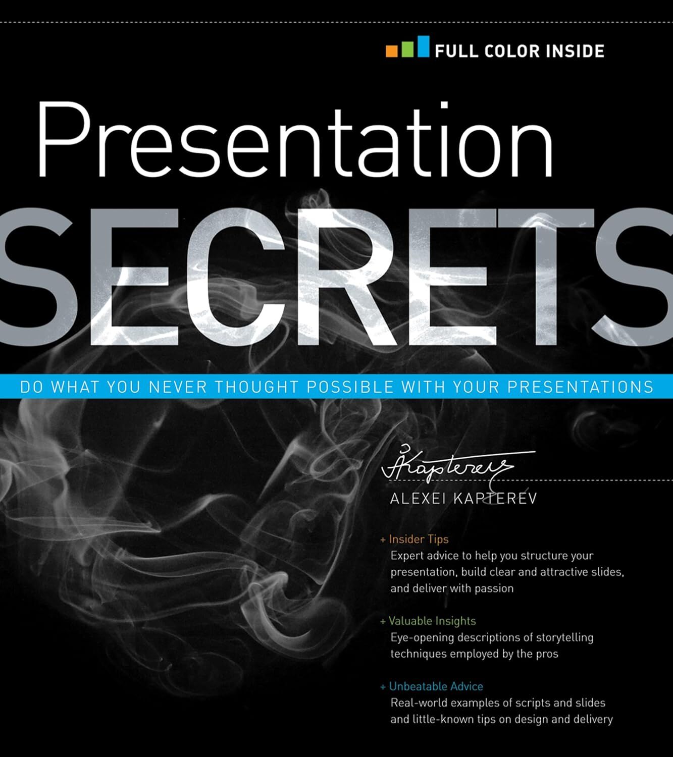 Presentation Secrets: Do What You Never Thought Possible with Your Presentations