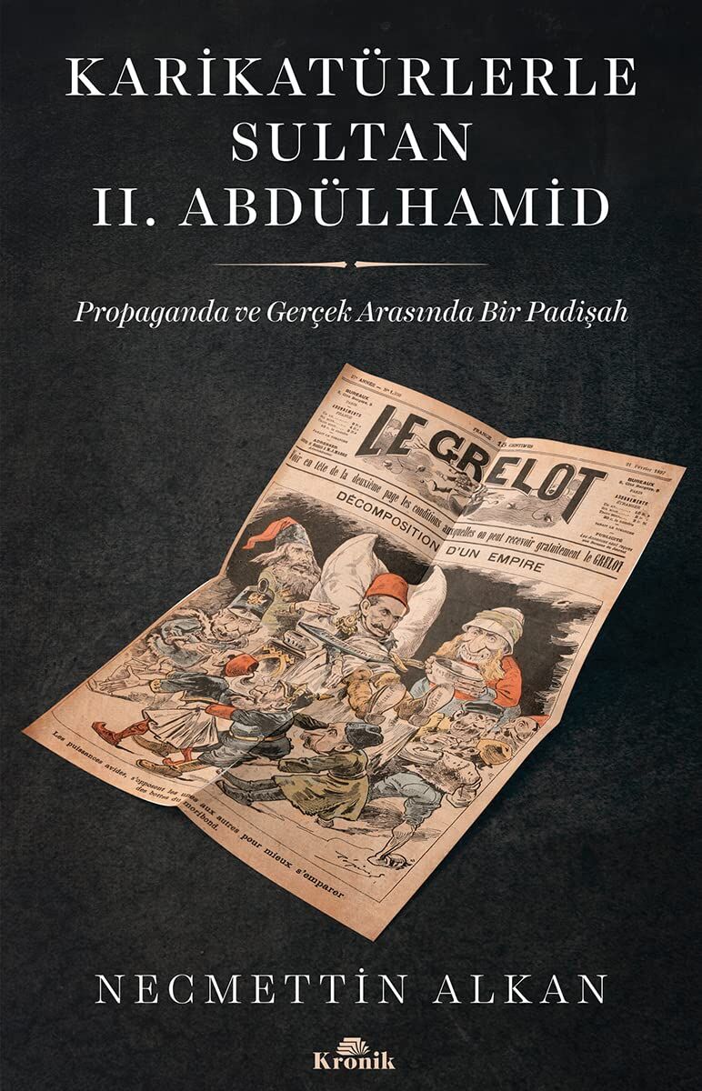 Karikatürlerle Sultan 2.Abdülhamid: Propaganda ve Gerçek Arasında Bir Padişah