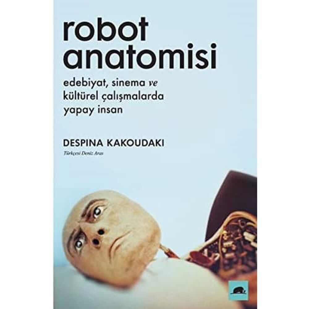 Robot Anatomisi: Edebiyat, sinema ve kültürel çalışmalarda yapay insan