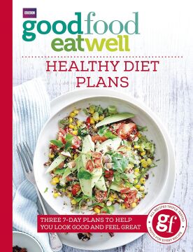Good Food Eat Well: Healthy Diet Plans