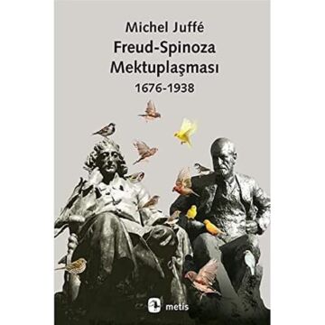 Freud - Spinoza Mektuplaşması 1676-1938