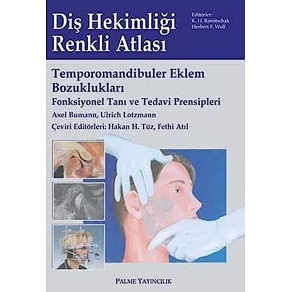 Diş Hekimliği Renkli Atlası (Ciltli): Temporomandibuler Eklem Bozuklukları Fonksiyonel Tanı ve Tedavi Prensipleri