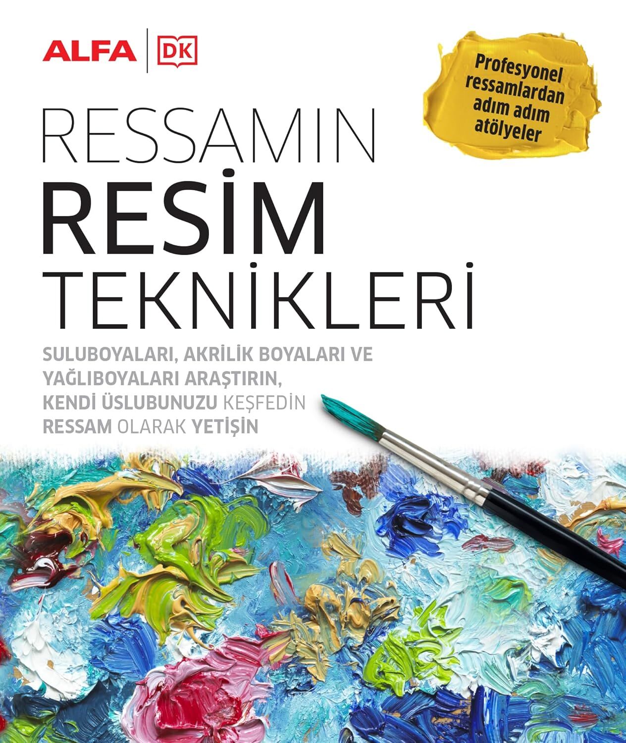 Ressamın Resim Teknikleri (Ciltli): Profesyonel Ressamlardan Adım Adım Atölyeler