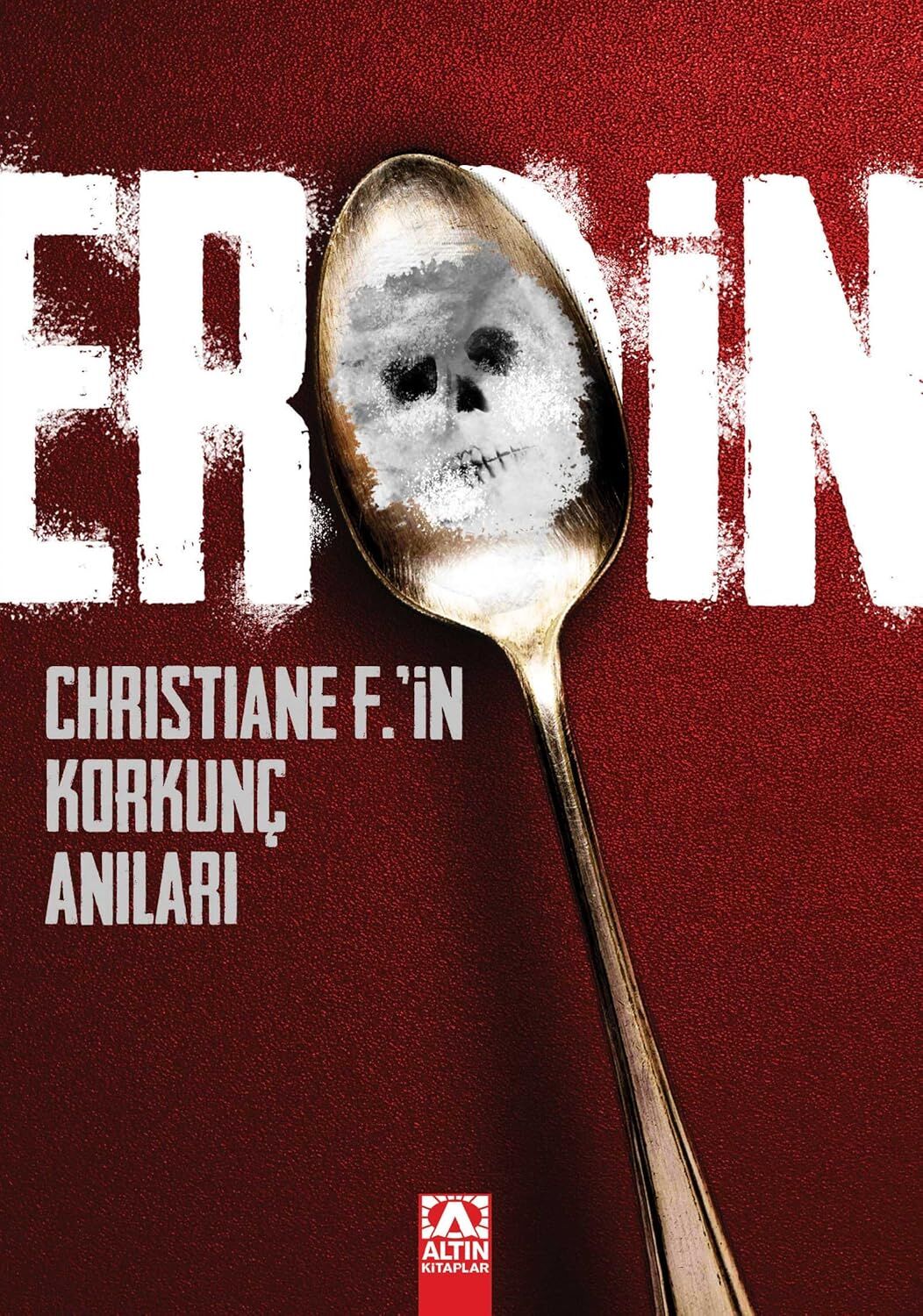 Eroin: Christiane F.’in Korkunç Anıları