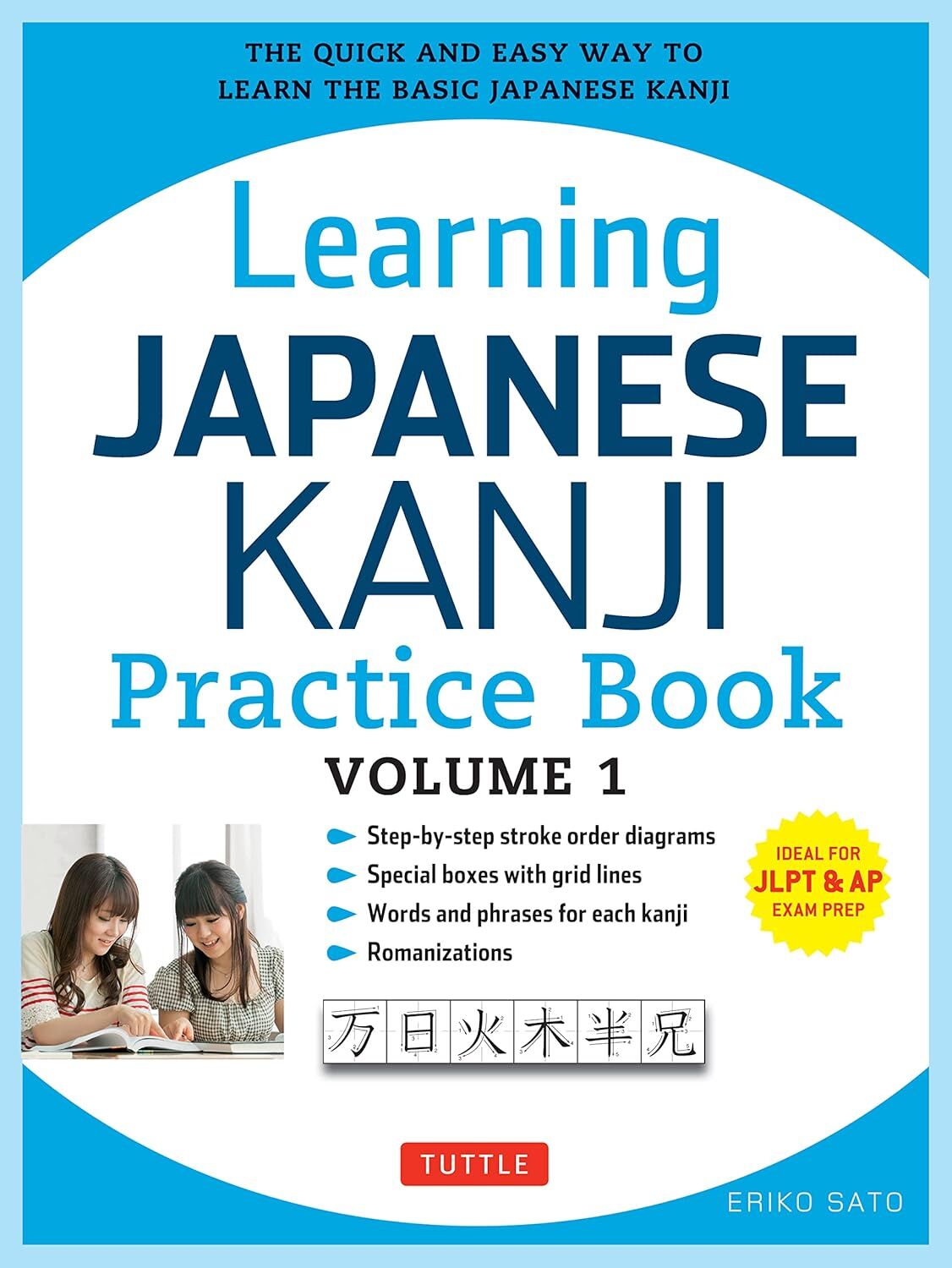 Learning Japanese Kanji Practice Book Volume 1: (JLPT Level N5 & AP Exam) The Quick and Easy Way to Learn the Basic Japanese Kanji