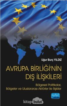 Avrupa Birliği'nin Dış İlişkileri: Bölgesel Politikalar, Bölgeler ve Uluslararası Aktörler ile İlişkiler