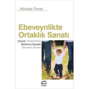 Ebeveynlikte Ortaklık Sanatı: Çocuk Yetiştirirken Birbirine Destek Olmanın Önemi