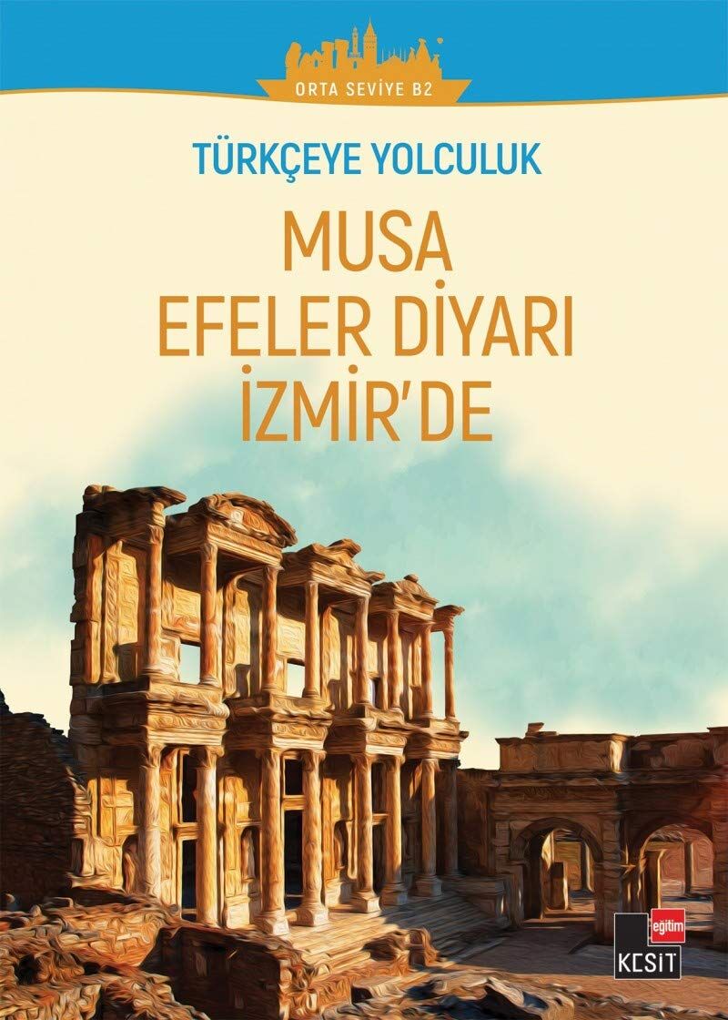 Musa Efeler Diyarı İzmir’de - (Orta Seviye B2): Türkçeye Yolculuk