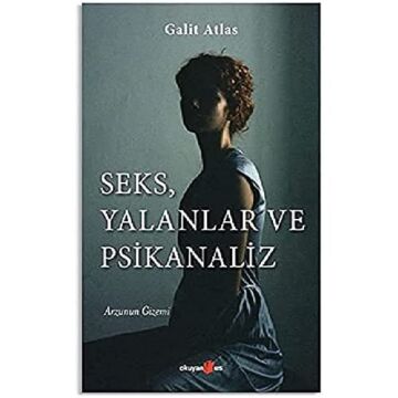 Seks, Yalanlar ve Psikanaliz: Arzunun Gizemi