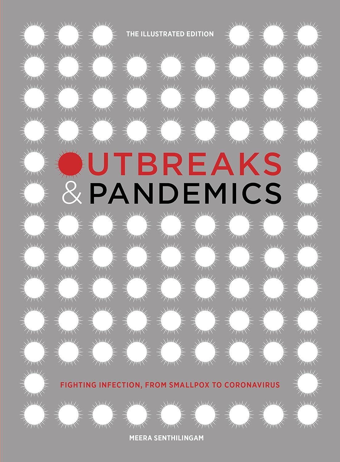 Outbreaks and Pandemics: Fighting Infection, From Smallpox to Coronavirus: The Illustrated Edition