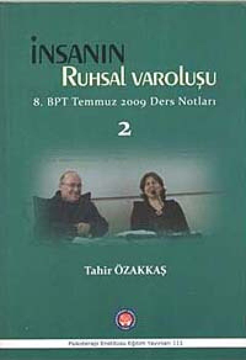 İnsanın Ruhsal Varoluşu: 8. BPT Temmuz 2009 Ders Notları 2