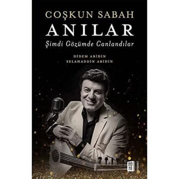 Coşkun Sabah - Anılar: Şimdi Gözümde Canlandılar