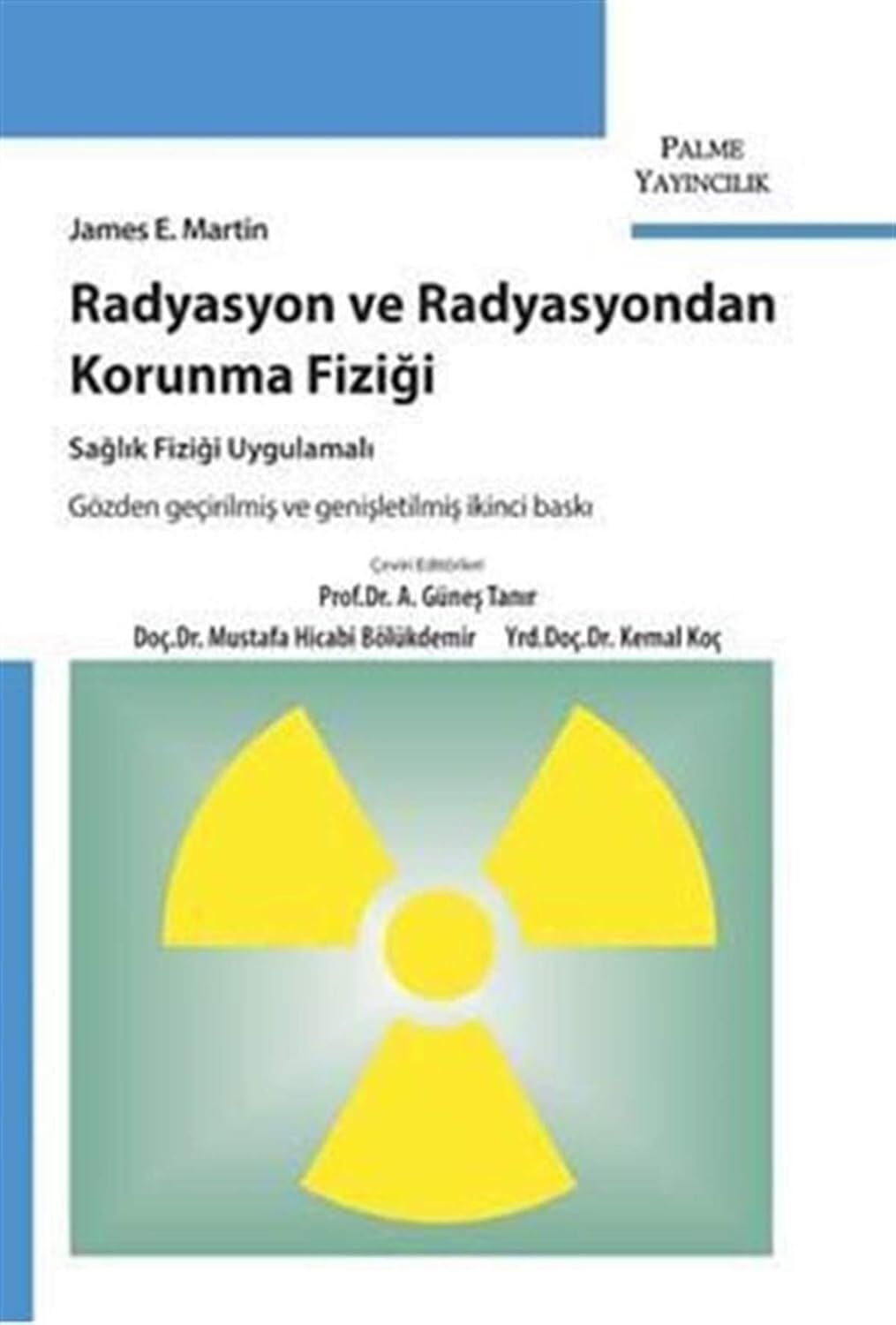 Radyasyon ve Radyasyondan Korunma Fiziği: Sağlık Fiziği Uygulamalı