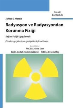 Radyasyon ve Radyasyondan Korunma Fiziği: Sağlık Fiziği Uygulamalı