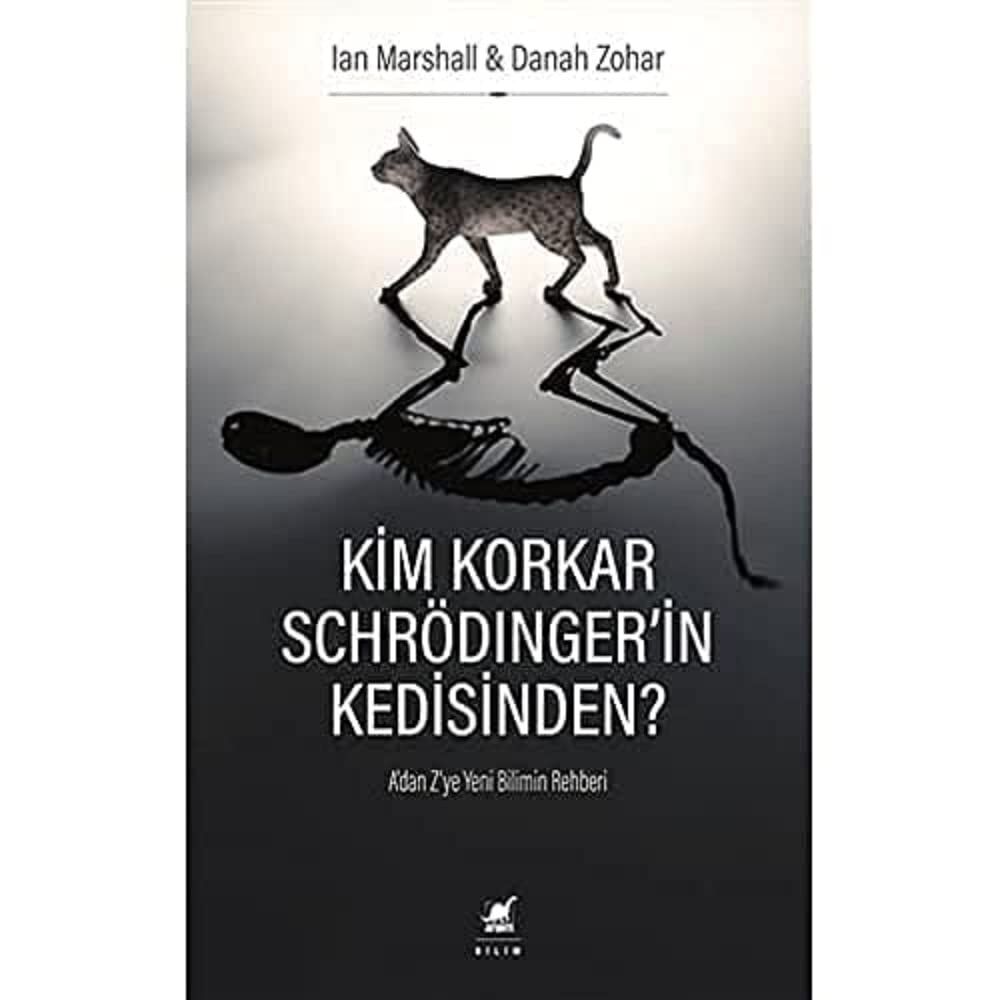 Kim Korkar Schrödinger'in Kedisinden?: A'dan Z'ye Yeni Bilimin Rehberi