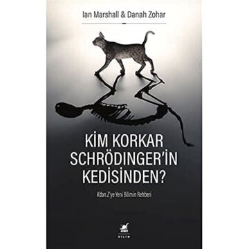 Kim Korkar Schrödinger'in Kedisinden?: A'dan Z'ye Yeni Bilimin Rehberi