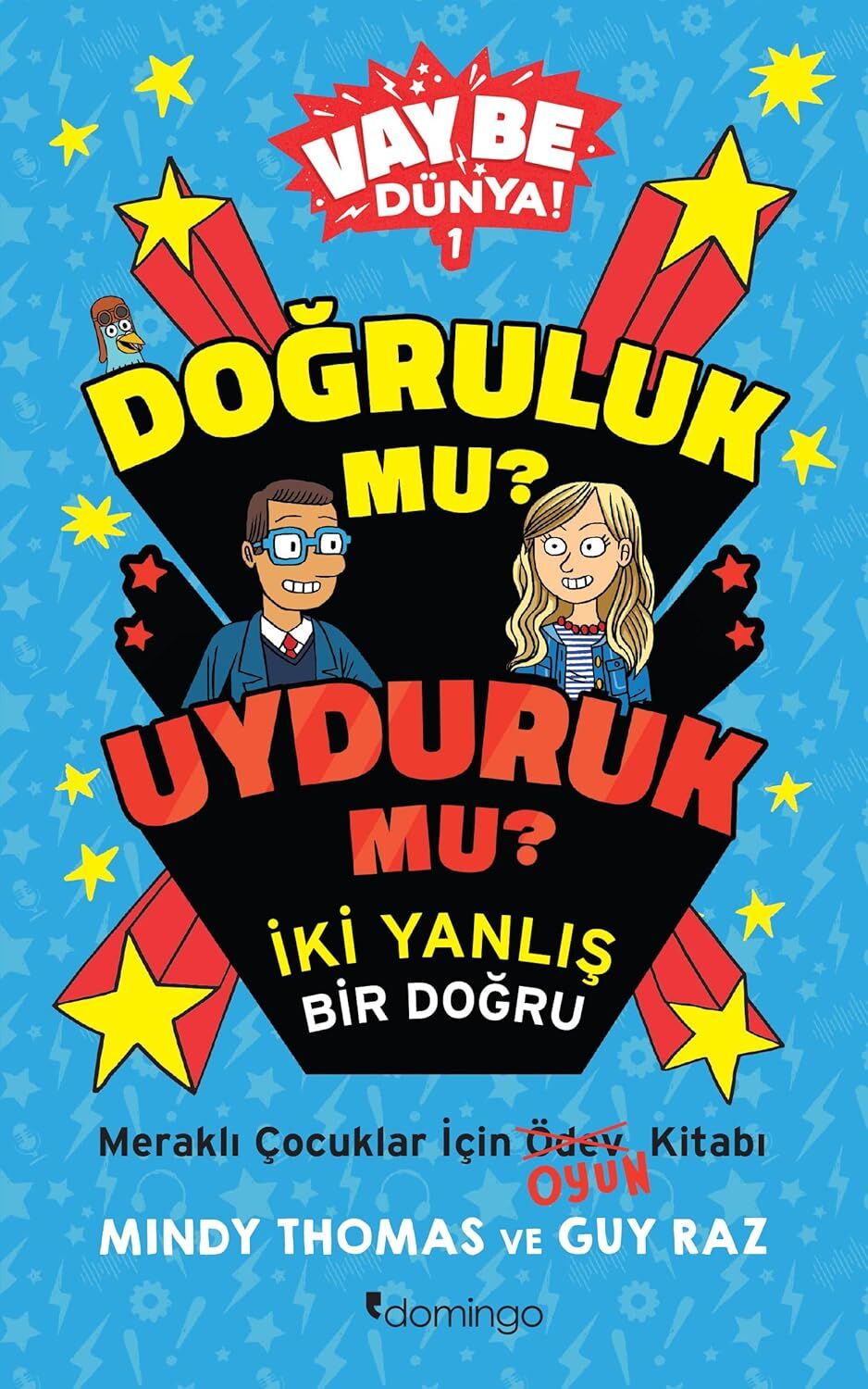 Vay Be Dünya! 1 - Doğruluk mu? Uyduruk mu? İki Yanlış Bir Doğru