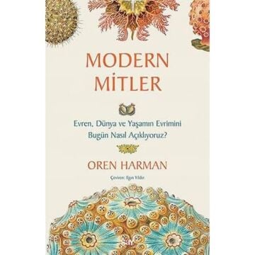 Modern Mitler: Evren Dünya ve Yaşamın Evrimini Bugün Nasıl Açıklıyoruz?