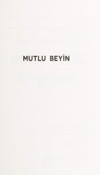 Mutlu Beyin: Mutluluk Hormonlarınızı Yönetin