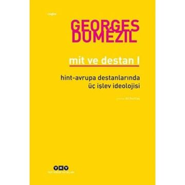 Mit ve Destan I - Hint-Avrupa Halklarının Destanlarında Üç İşlev İdeolojisi