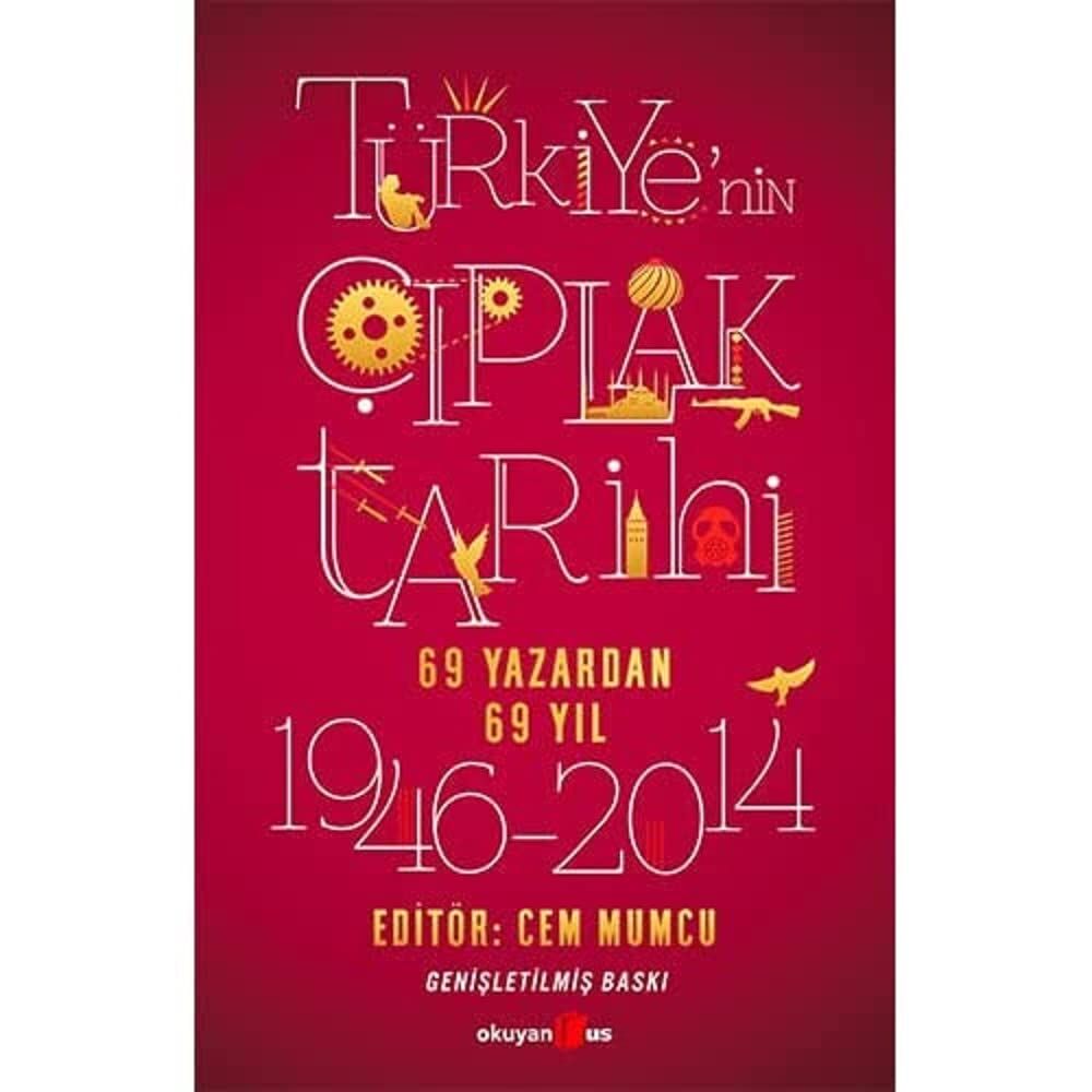 TÜRKİYENİN ÇIPLAK TARİHİ: 69 Yazardan 69 Yıl (1946 - 2014)