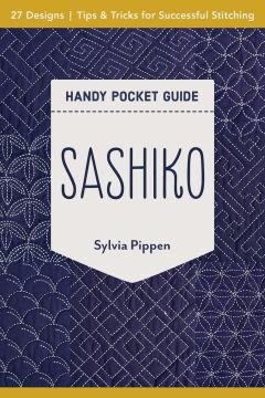Sashiko Handy Pocket Guide: 27 Designs, Tips & Tricks for Successful Stitching (Kapak Resmi değişebilir)
