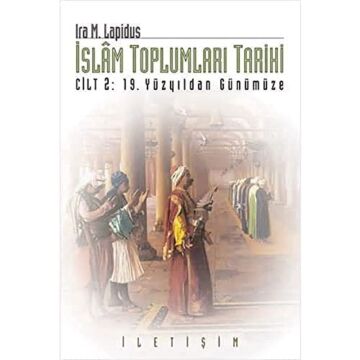 İslam Toplumları Tarihi Cilt 2: 19 Yüzyıldan Günümüze