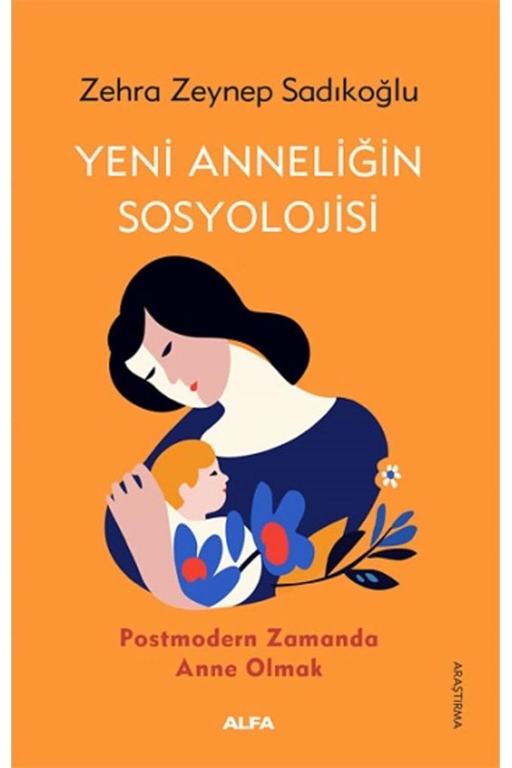 Yeni Anneliğin Sosyolojisi: Postmodern Zamanda Anne Olmak