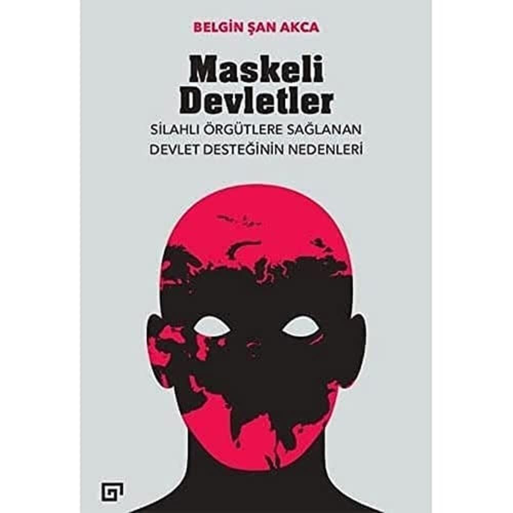 Maskeli Devletler: Uluslararası İlişkiler ve silahlı Örgütler