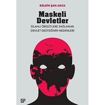 Maskeli Devletler: Uluslararası İlişkiler ve silahlı Örgütler