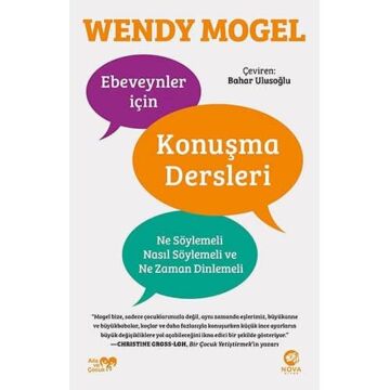 Ebeveynler için Konuşma Dersleri: Ne Söylemeli Nasıl Söylemeli ve Ne Zaman Dinlemeli