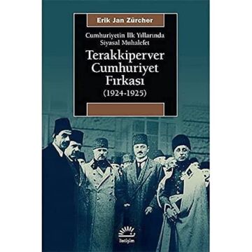 Terakkiperver Cumhuriyet Fırkası (1924-1925): Cumhuriyetin İlk Yıllarında Siyasal Muhalefet