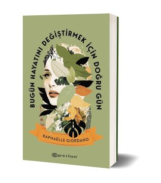 Bugün Hayatını Değiştirmek İçin Doğru Gün