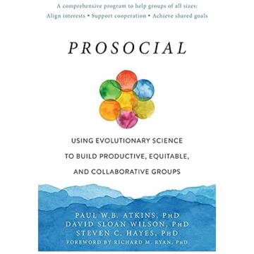 Prosocial: Using Evolutionary Science to Build Productive, Equitable, and Collaborative Groups (Kapak Değişebilir)
