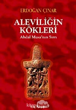 ALEVİLİĞİN KÖKLERİ: Abdal Musa’nın Sırrı