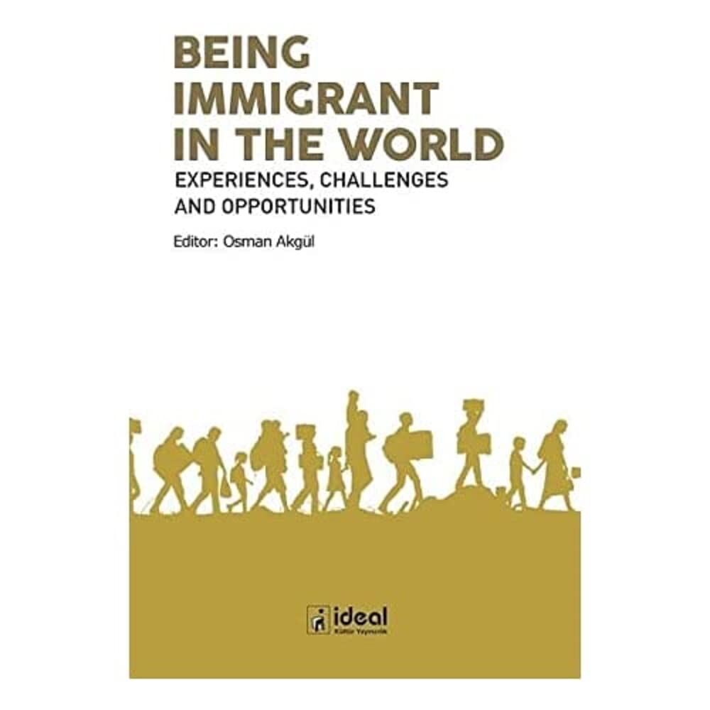 Being Immigrant in the World: Experiences, Challenges and Opportunities