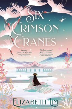 Six Crimson Cranes: The magical and spellbinding fantasy fairytale retelling: 1