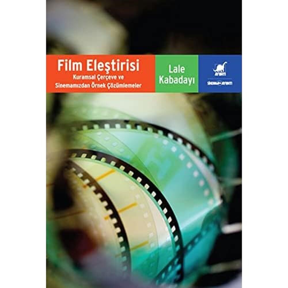 Film Eleştirisi: Kuramsal Çerçeve ve Sinemamızdan Örnek Çözümlemeler