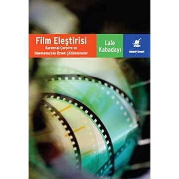 Film Eleştirisi: Kuramsal Çerçeve ve Sinemamızdan Örnek Çözümlemeler