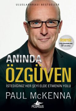 Anında Özgüven: İstediğiniz Her Şeyi Elde Etmenin Yolu