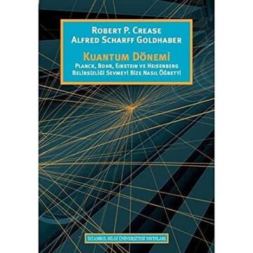 Kuantum Dönemi: Planck, Bhor, Einstein ve Heisenberg Belirsizliği Sevmeyi Bize Nasıl Öğretti