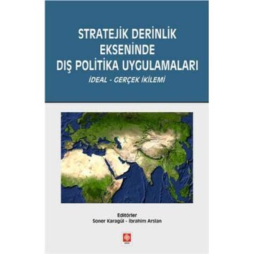 Stratejik Derinlik Ekseninde Dış Politika Uygulamaları: İdeal - Gerçek İkilemi
