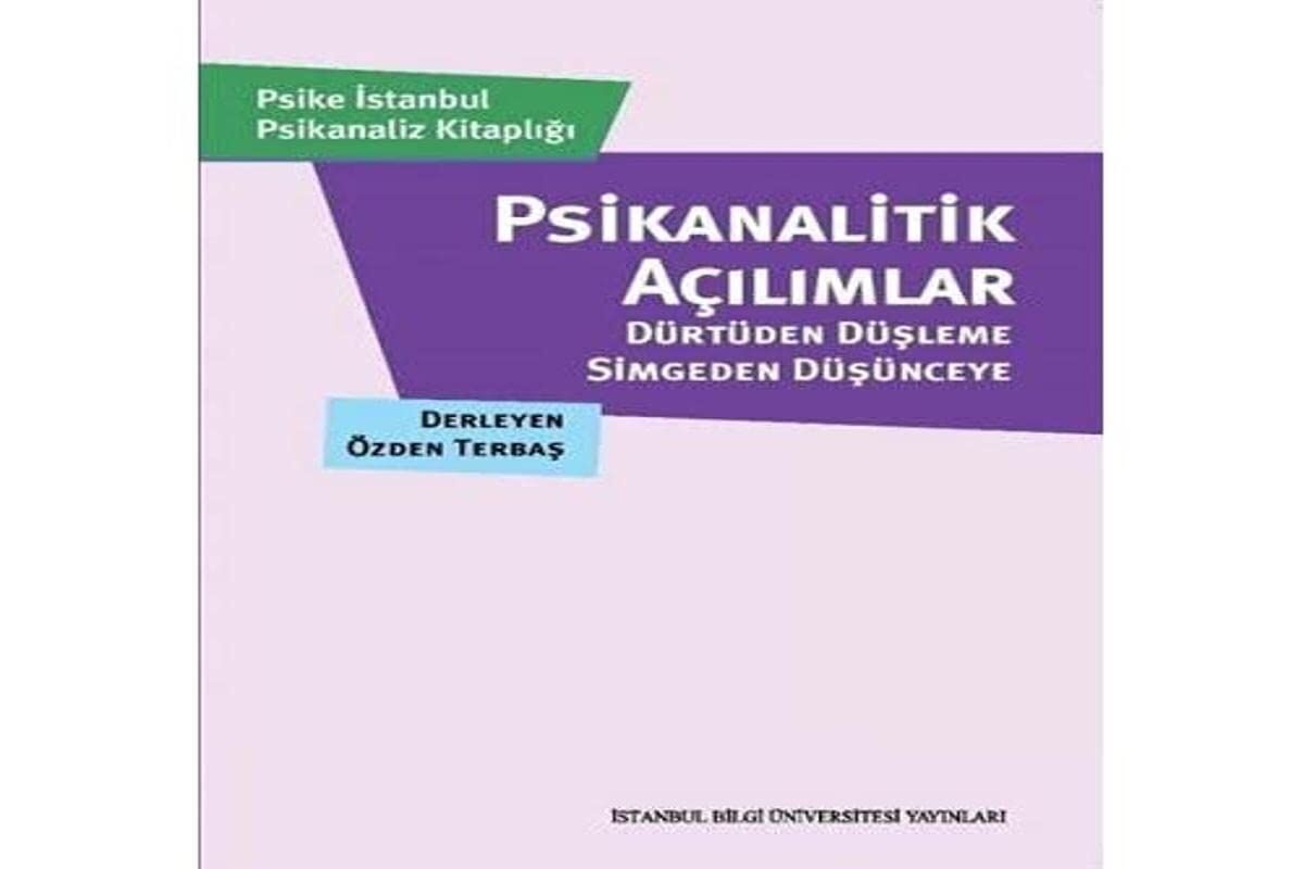 Psikanalitik Açılımlar: Dürtüden Düşleme, Simgeden Düşünceye