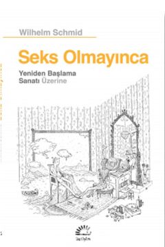 Seks Olmayınca: Yeniden Başlama Sanatı Üzerine