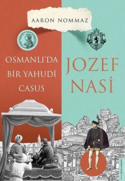 Osmanlı’da Bir Yahudi Casus - Josef Nasi